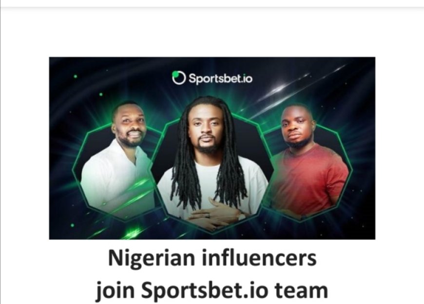 Nigerian influencers join Sportsbet.io team